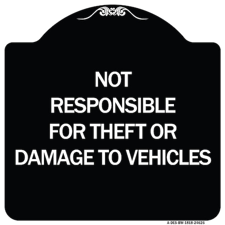 Signmission Not Responsible for Theft or Damage to Vehicles Heavy-Gauge Aluminum Sign, 18" H, BW-1818-24626 A-DES-BW-1818-24626